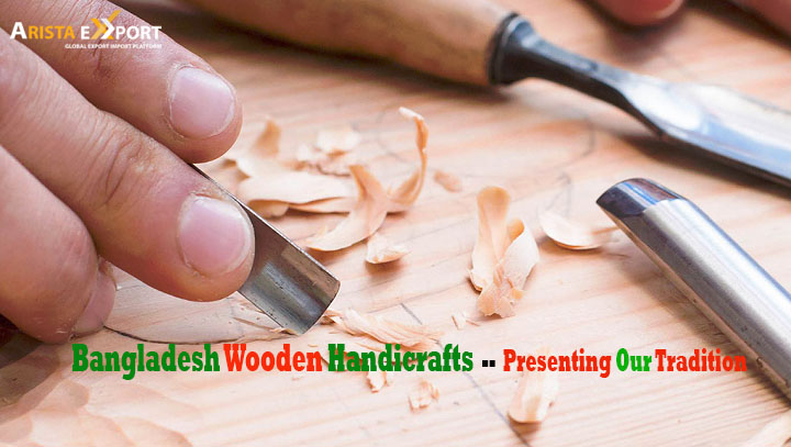 Bangladesh Wooden Handicrafts – Presenting Our Tradition